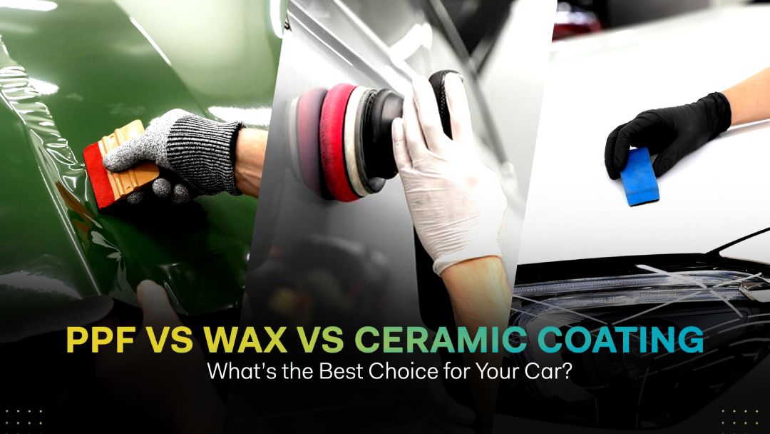 Automotive PPF vs. Wax vs. Ceramic Coating: What’s the Best Choice for Your Car?