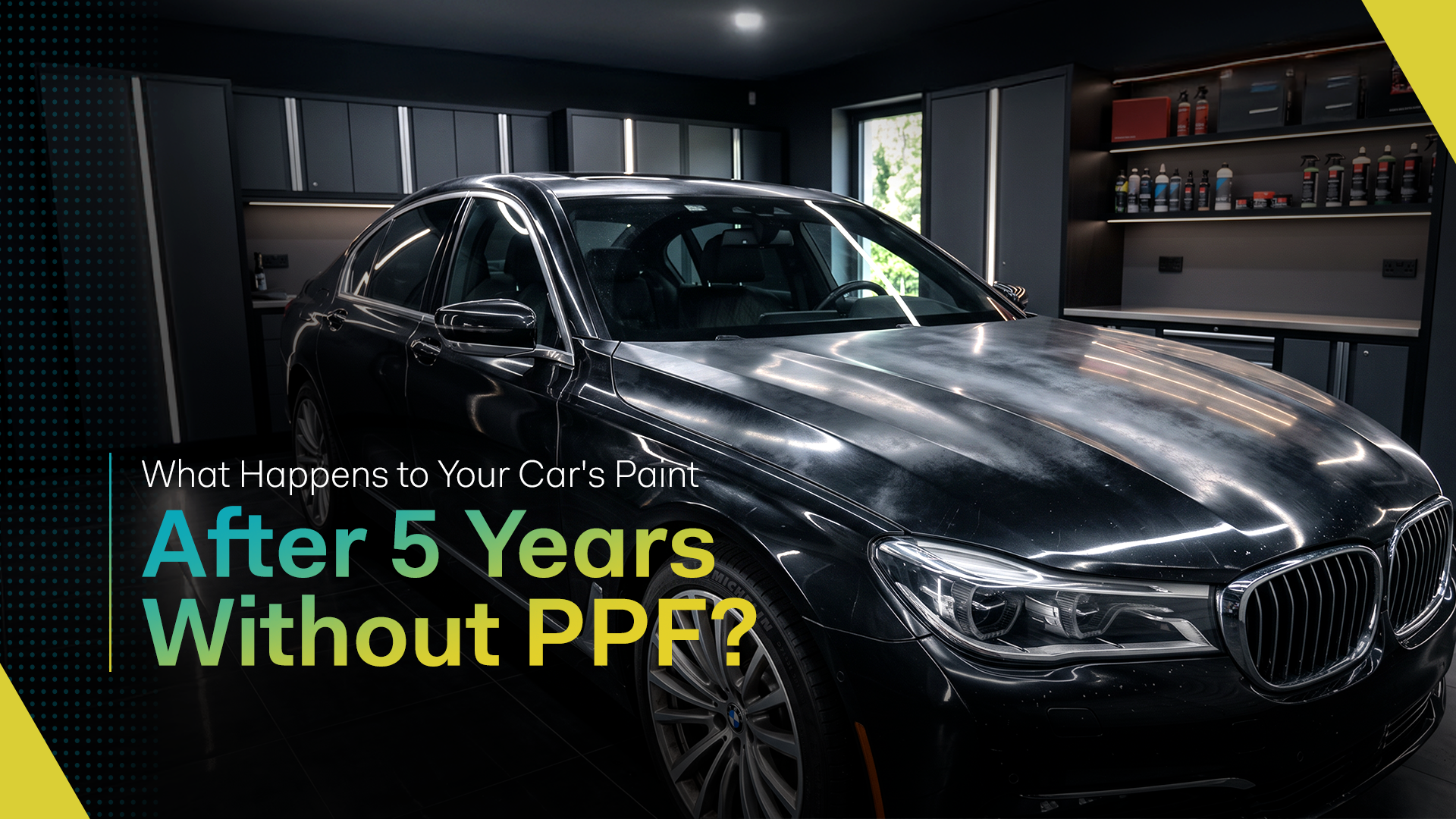 What Happens to Your Car's Paint After 5 Years Without PPF